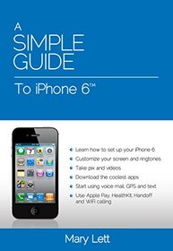 A Simple Guide to iPhone 6 (Simple Guides)