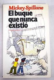 El Buque Que Nunca Existio (Spanish Edition)