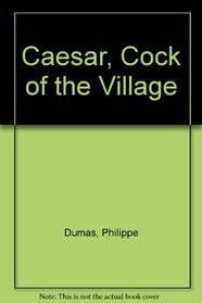Caesar, Cock of the Village