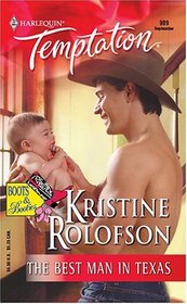 The Best Man In Texas (Boots & Booties) (Harlequin Temptation, No 989)