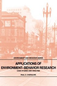 Applications of Environment-Behavior Research : Case Studies and Analysis (Environment and Behavior Series)