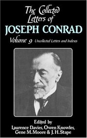 The Collected Letters of Joseph Conrad: Volume 9, Uncollected Letters and Indexes (The Cambridge Edition of the Letters of Joseph Conrad)