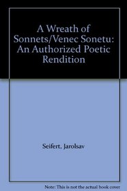 A Wreath of Sonnets/Venec Sonetu: An Authorized Poetic Rendition