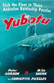 Yubotu: Sink the Fleet in These Addictive Battleship Puzzles (Conceptis Puzzles)