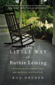 The Little Way of Ruthie Leming: A Southern Girl, a Small Town, and the Secret of a Good Life