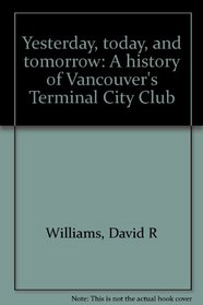 Yesterday, today, and tomorrow: A history of Vancouver's Terminal City Club