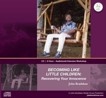 Becoming Like Little Children: Recovering Your Innocence