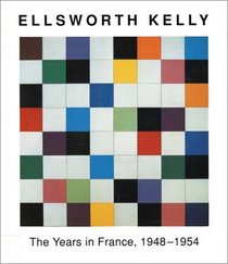 Ellsworth Kelly: The Years in France 1948-1954 (Art & Design)