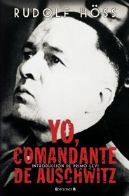 Yo, Comandante de Auschwitz (Spanish Edition)