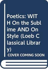 Poetics: WITH On the Sublime AND On Style (Loeb Classical Library)