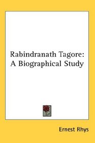 Rabindranath Tagore: A Biographical Study