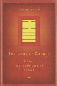 The Laws of Change : I Ching and the Philosophy of Life