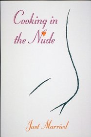 Cooking in the Nude : Just Married (Cooking in the Nude , No 1)
