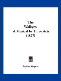 The Walkyre: A Musical In Three Acts (1877)
