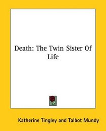 Death: The Twin Sister Of Life