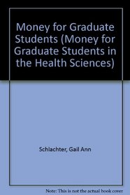 Money for Graduate Students in the Health Sciences, 2010-2012