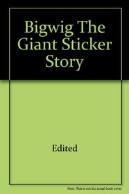 Bigwig the Giant Sticker Story