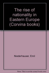 The rise of nationality in Eastern Europe (Corvina books)