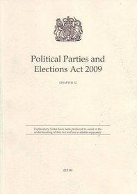 Political Parties and Elections Act 2009 Elizabeth II - Chapter 12 (Public General Acts - Elizabeth II)