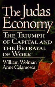 The Judas Economy: The Triumph of Captial and the Betrayal of Work