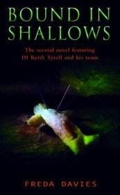 Bound in Shallows: The Second Novel Featuring DI Keith Tyrell and His Team