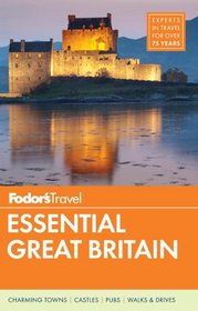 Fodor's Essential Great Britain: with the Best of England, Scotland & Wales (Full-color Travel Guide)