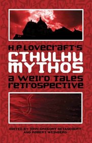 H.P. Lovecraft's Cthulhu Mythos: A Weird Tales Retrospective