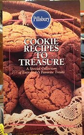 Pillsbury Cookie Recipes to Treasure (A SPECIAL COLLECTION OF EVERYBODY'S FAVORITE TREATS)