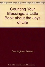 Counting your blessings;: A little book about the joys of life