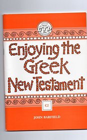 Enjoying the Greek New Testament (Christian Training Programme)