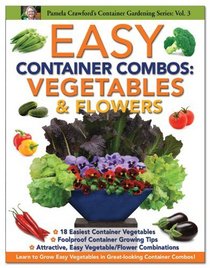Easy Container Combos: Vegetables & Flowers (Pamela Crawford's Contianer Gardening)
