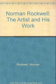 Norman Rockwell: The Artist and His Work