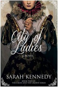 City of Ladies (Cross and the Crown, Bk 2)