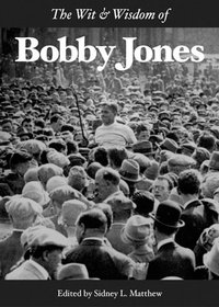 The Wit  Wisdom of Bobby Jones