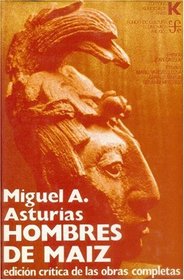 Hombres de maiz: Edicion critica (Edicion critica de las obras completas de Miguel Angel Asturias)