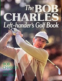 Bob Charles: Left Handers Golf