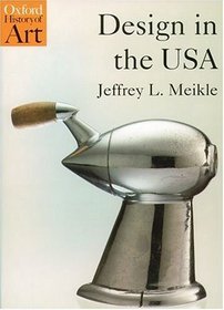 Design In The Usa (Oxford History of Art)
