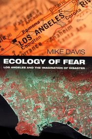 ECOLOGY OF FEAR: LOS ANGELES AND THE IMAGINATION OF DISASTER.