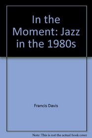 In the Moment: Jazz in the 1980s