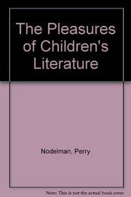 The Pleasures of Children's Literature