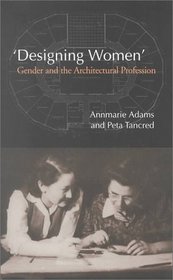 Designing Women: Gender and the Architectural Profession