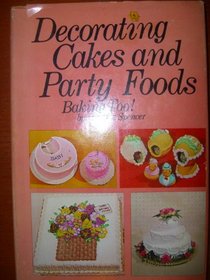 Decorating Cakes and Party Foods, Baking Too!