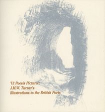Ut Poesis Pictura: J. M. W. Turner's Illustrations to the British Poets