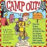 Camp Out!: The Ultimate Kids' Guide from the Backyard to the Wackwoods