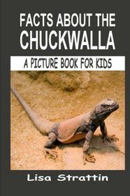 Facts About the Chuckwalla (A Picture Book For Kids) (Volume 22)