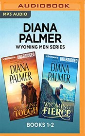 Diana Palmer Wyoming Men Series: Books 1-2: Wyoming Tough & Wyoming Fierce