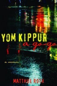 Yom Kippur a Go-Go: A Memoir