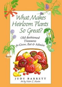 What Makes Heirloom Plants So Great?: Old-fashioned Treasures to Grow, Eat, and Admire (W. L. Moody Jr. Natural History Series)