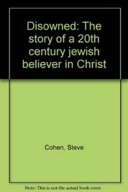 Disowned: The story of a 20th century jewish believer in Christ
