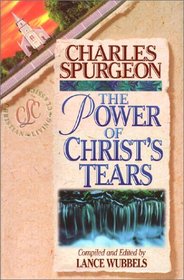 Discovering the Power of Christ's Tears (Christian Living/Classics) (Discovering the Power Series) (Christian Living Classics)